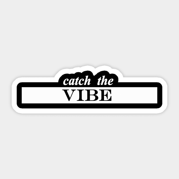 catch the vibe Sticker by NotComplainingJustAsking